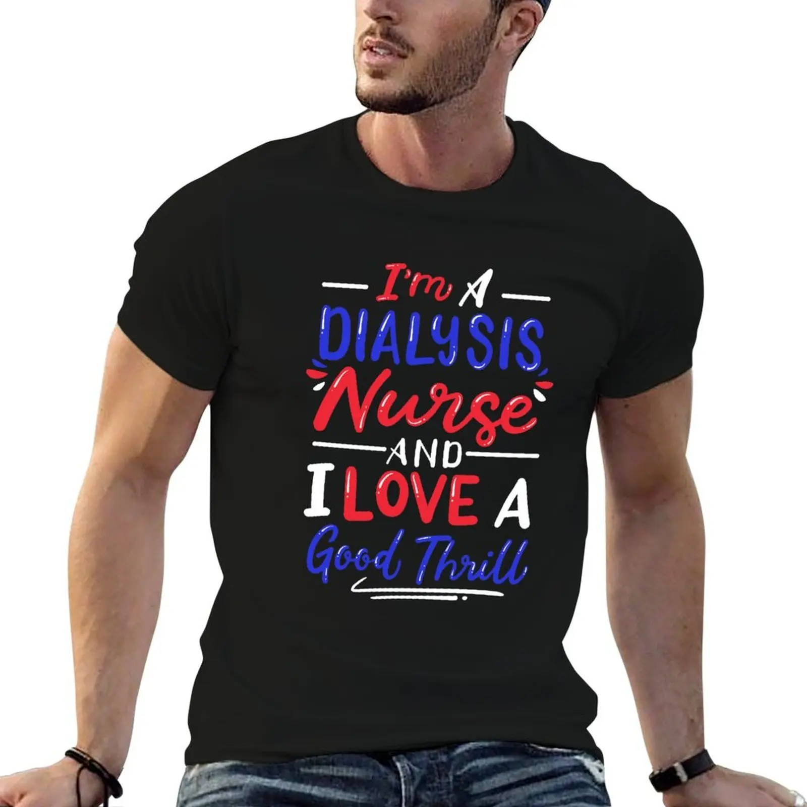 

Dialysis Nurse Nephrology Nurse T-Shirt t shirts for man graphic funny man graphic t shirt T-Shirt