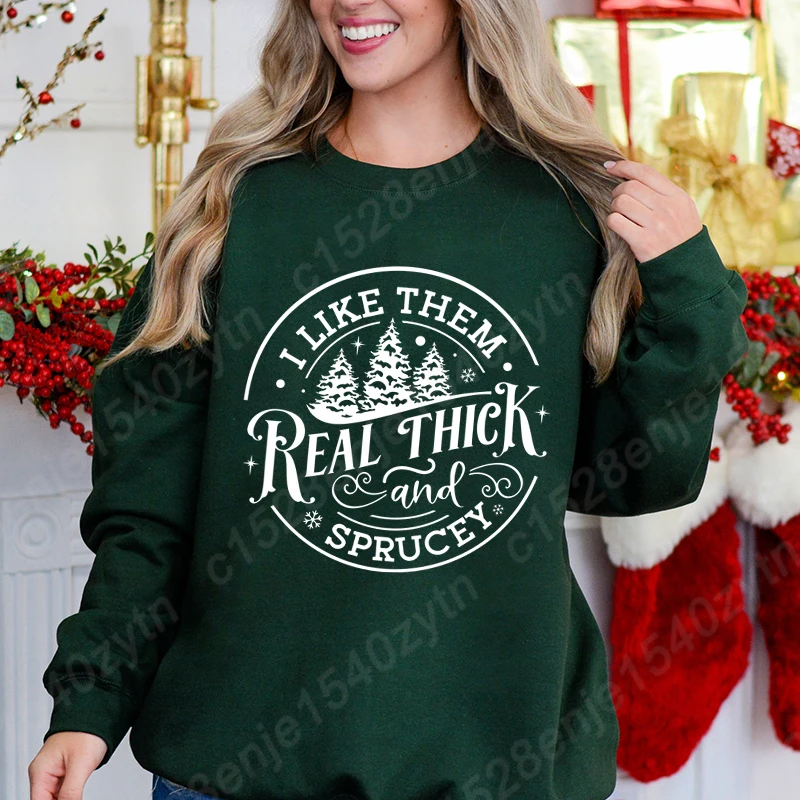 Christmas I Like Them Real Thick And Sprucey Print Pullover Women Pure Color O Neck Hoodless Sweatshirt Autumn Winter Sweatshirt