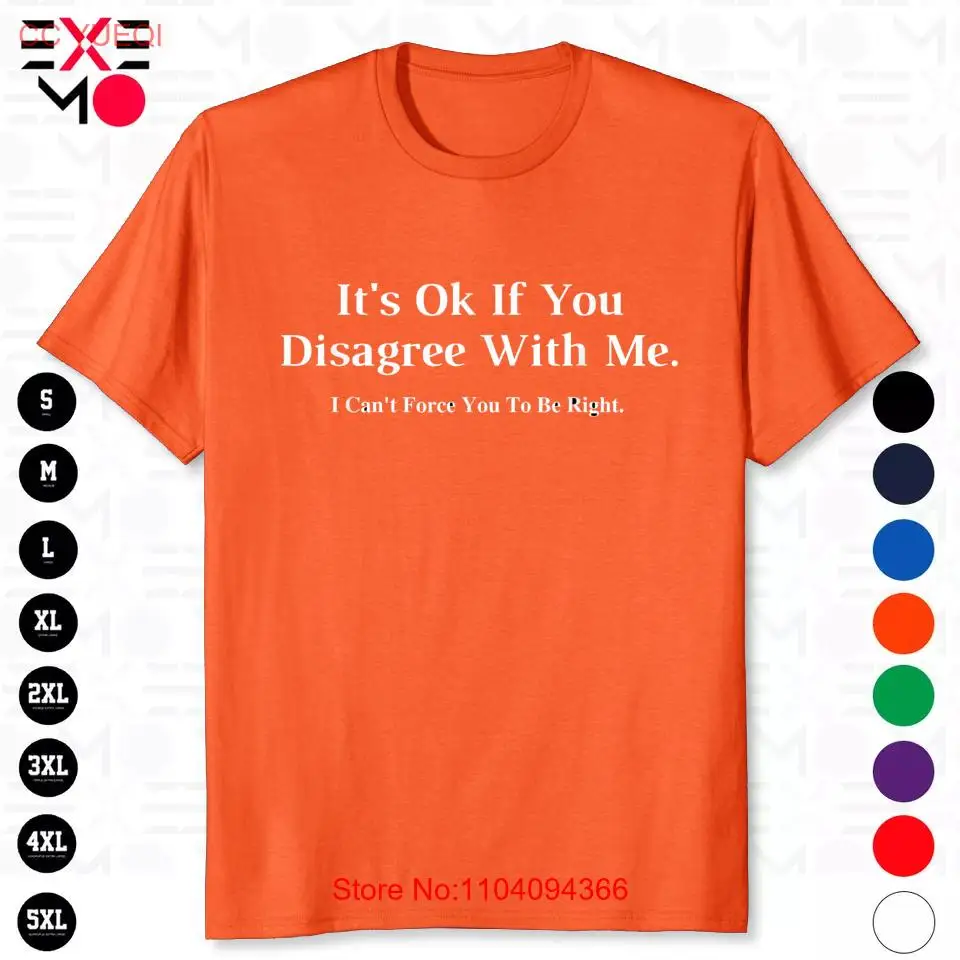 

It's Ok If You Disagree With Me Graphic Novelty Unisex Adult & Youth T-Shirt