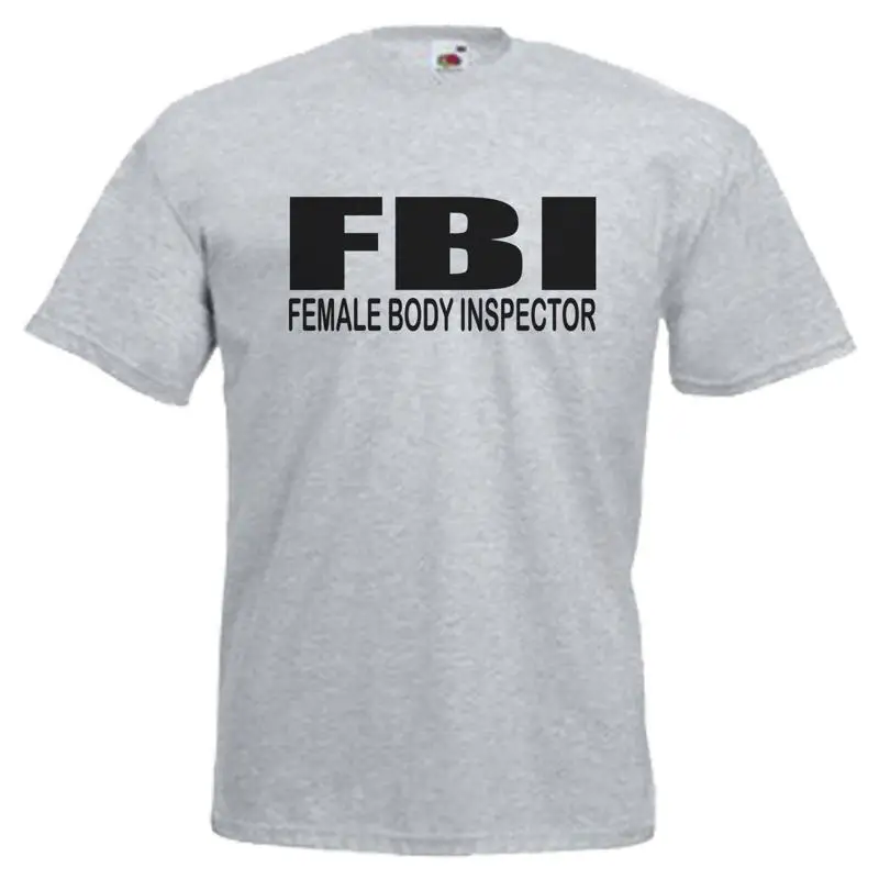 FBI Female Body Inspector Adults Mens T Shirt 12 Colours Size S 3XL