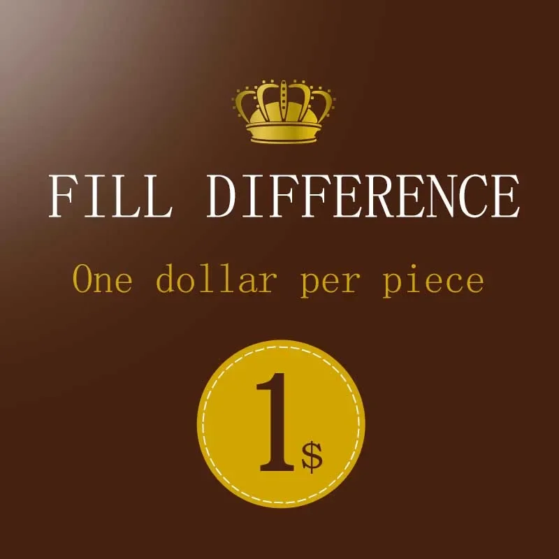 Fill Difference One Dollar Per Piece US$1/Pcs 1 Order Pay For The Different Price For Special Link  Extra Fee  Customized