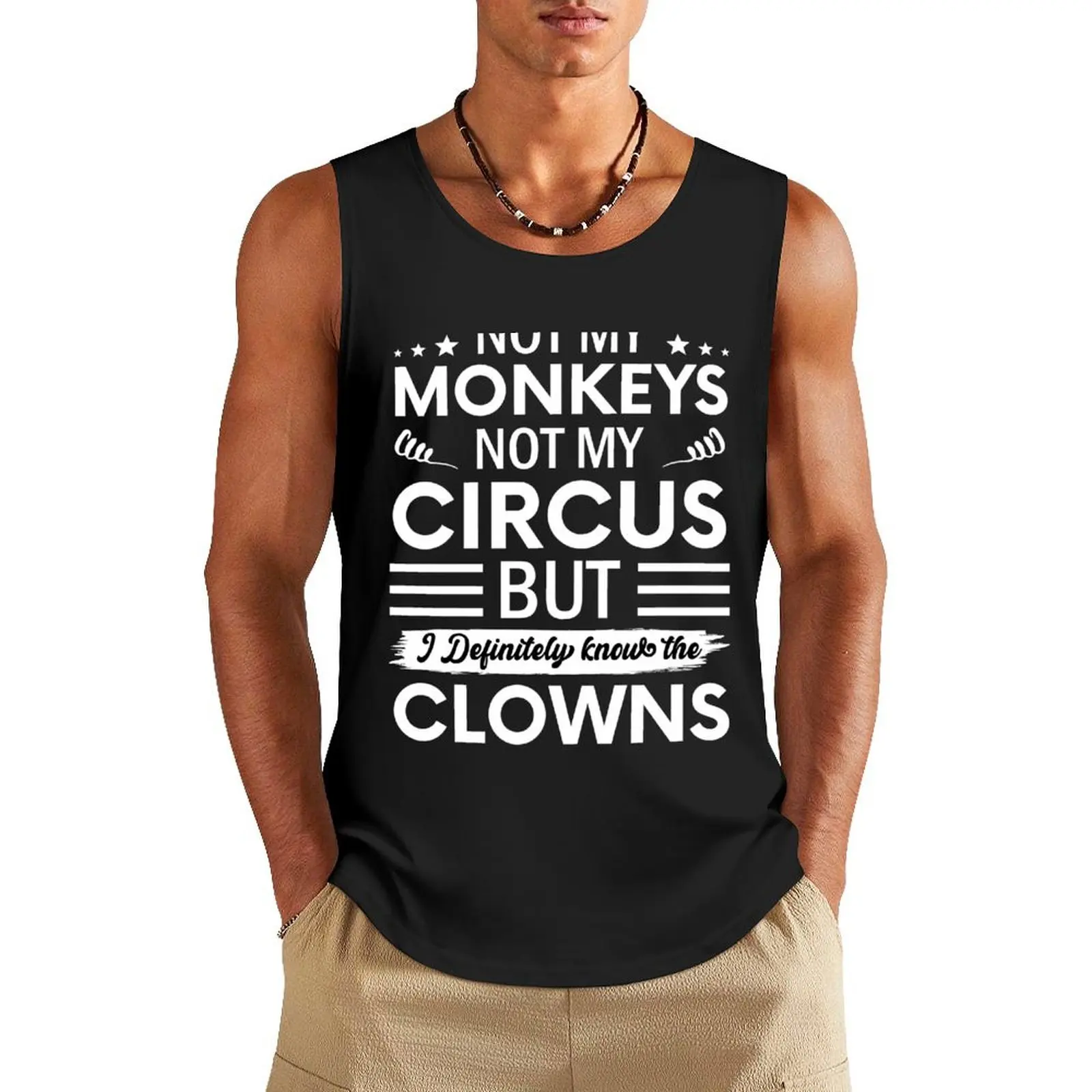 Not my Circus not my Monkeys But I Definitely know the Clowns Tank Top Men's cotton t-shirt Men's summer vest