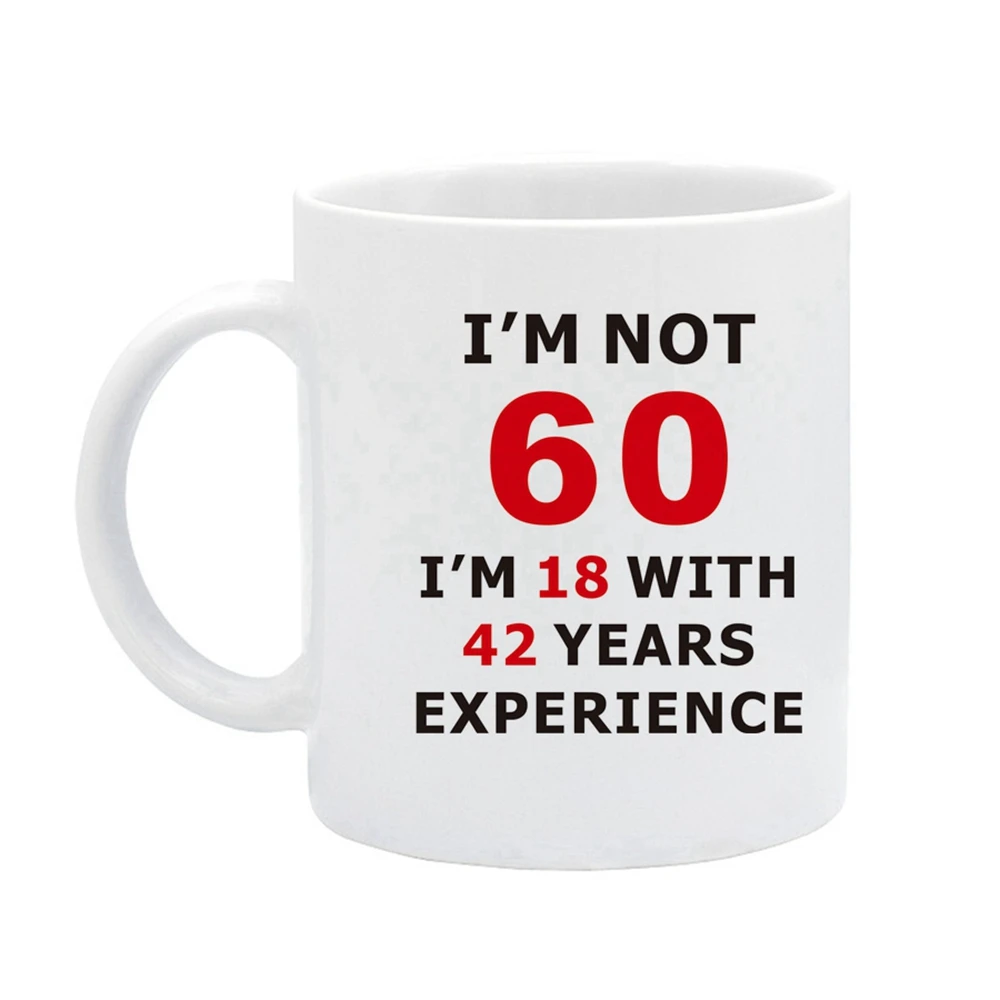 60th birthday gift cup, coffee cup,1963 it took me 42 years to look this good,I'm 18 with 52 years experience customizable LOGO