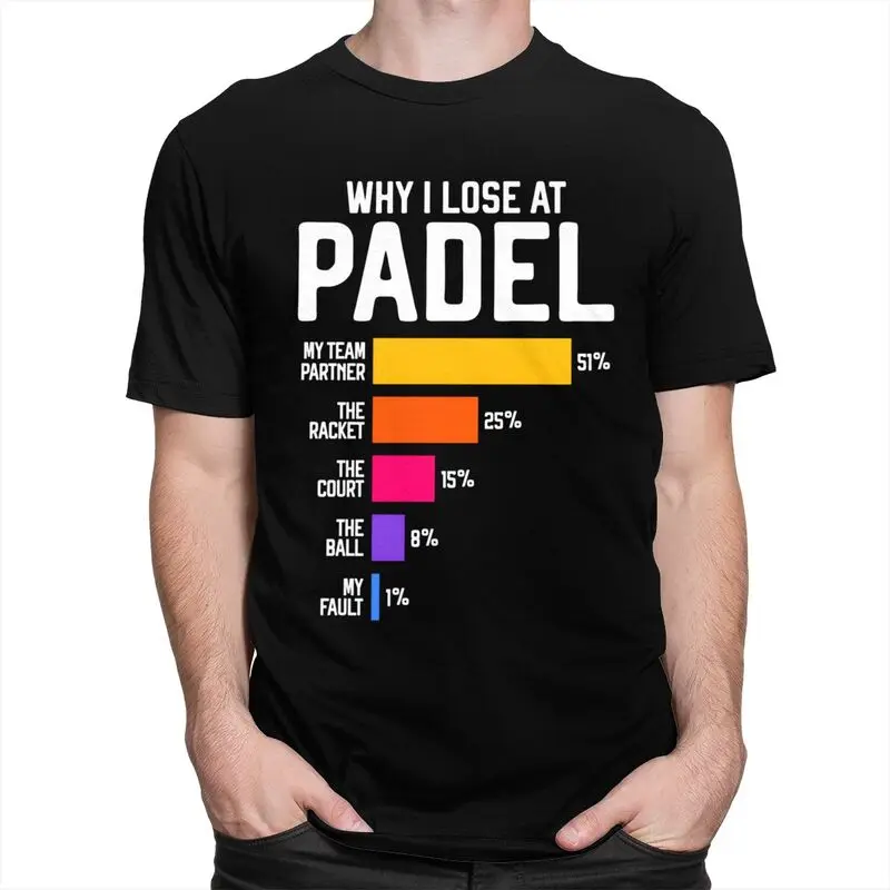 Male Why I Lose At Padel Tennis Funny Excuses T Shirts Round Neck Short Sleeve Cotton T-Shirt Loose Fit Summer Tyle Clothing