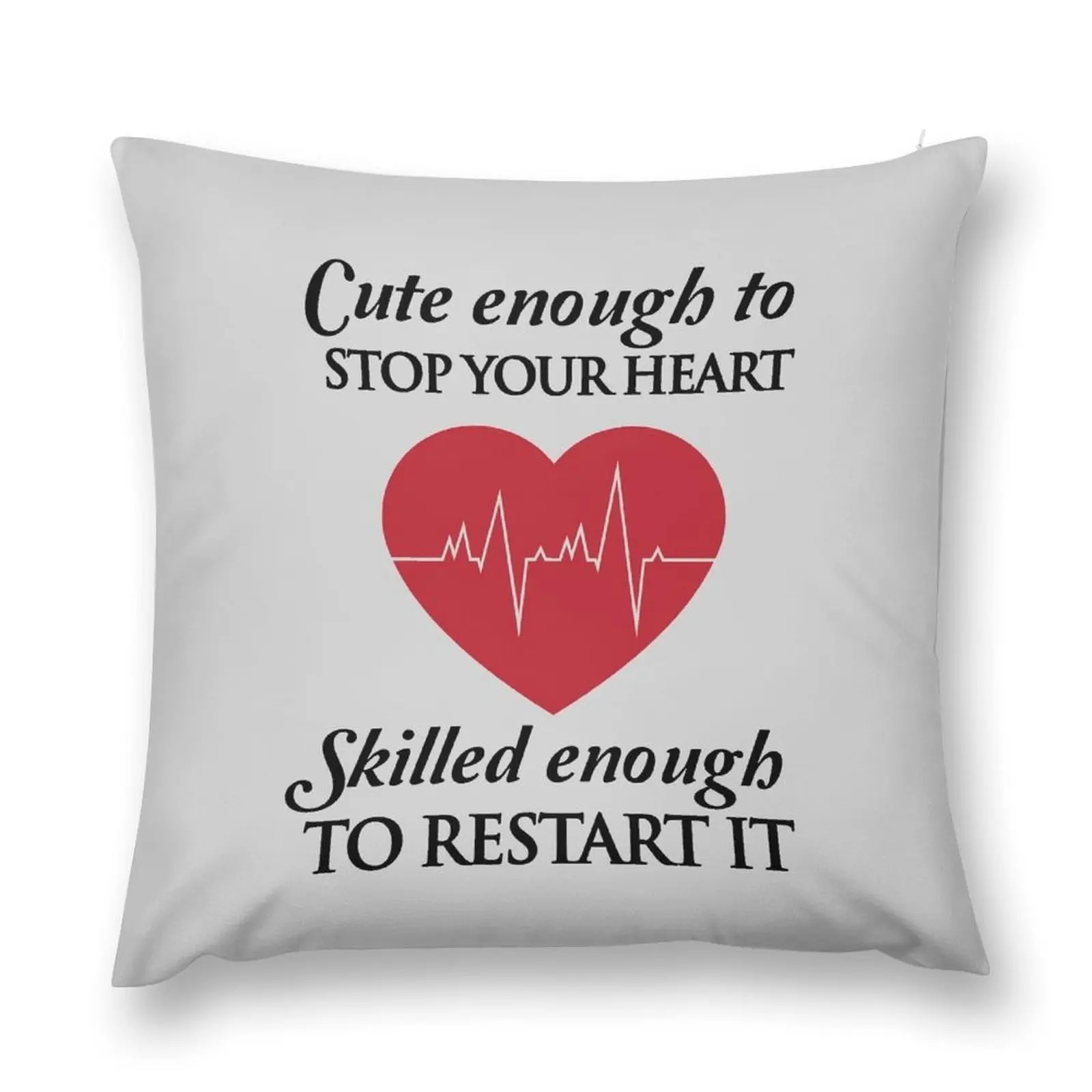 Nurses: Cute enough to stop your heart. Skilled enough to restart it Throw Pillow Covers For Sofas Cushions For Sofa pillow