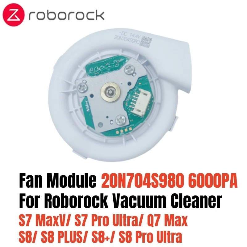 

Original 6000Pa 20N704S980 Fan Module for Roborock S7 MaxV / Q7 Max/ S8/ S8 PLUS/ S8+/ S8 Pro Ultra Robot Vacuum Cleaner Parts