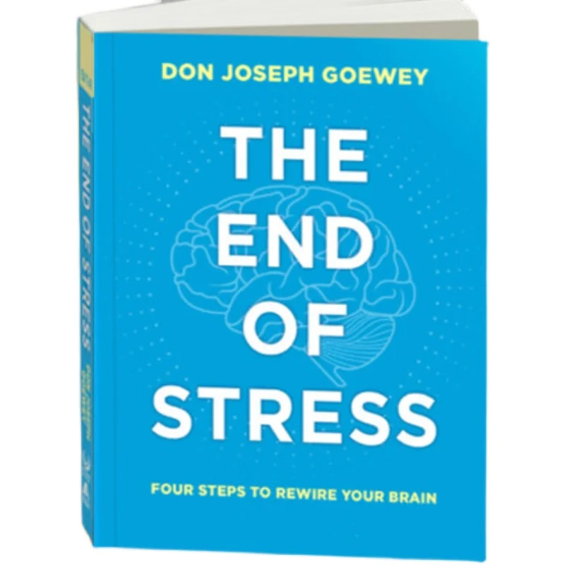 The End Of Stress: Four Steps To Rewire Your Brain