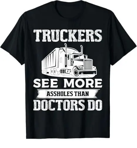 Truckers See More Funny Truck Driver Gifts for Trucking Dads T-Shirt