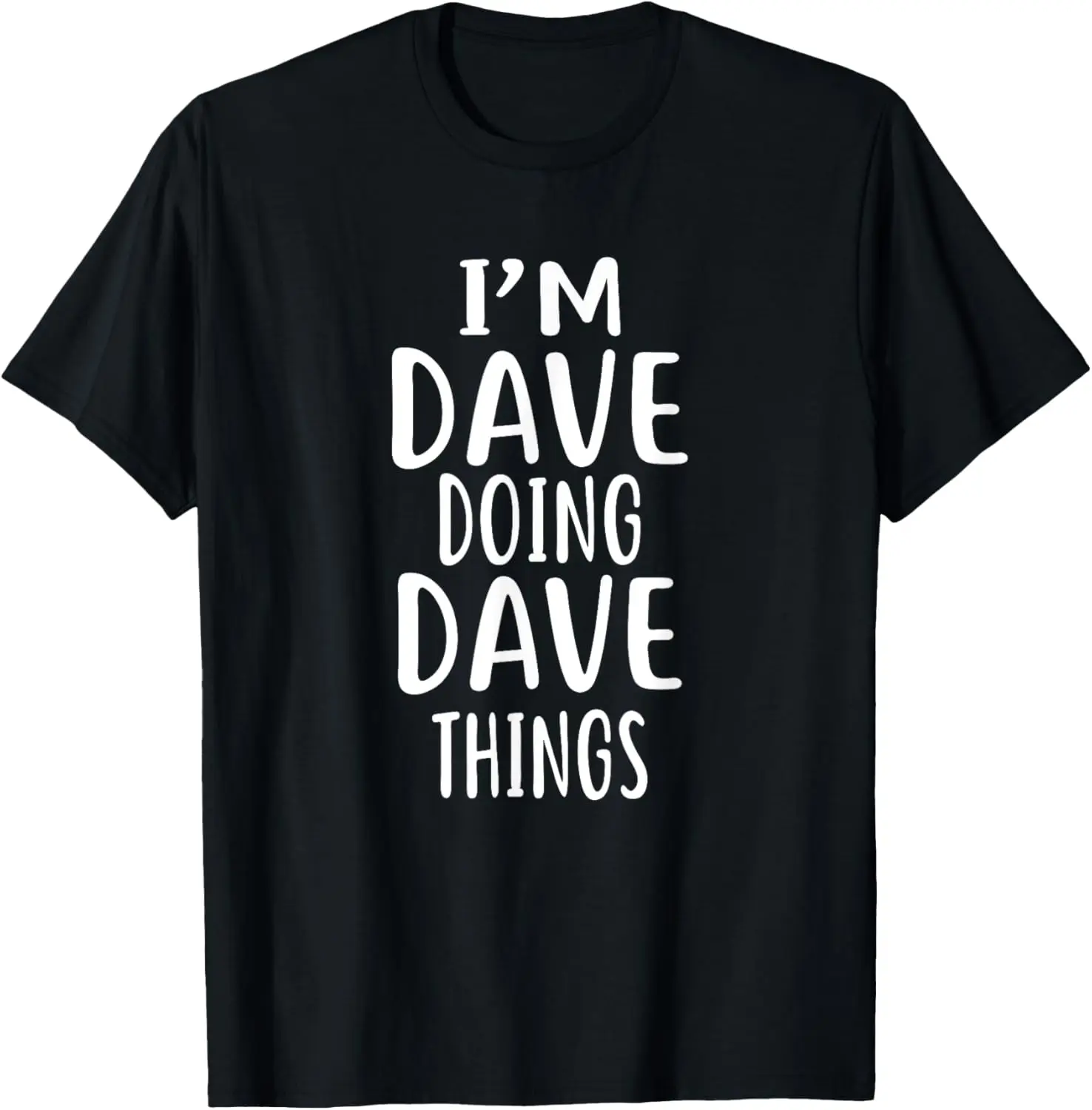 Im Dave Doing Dave Things Shirt Dave T Shirts Hi I'm Dave T-Shirt