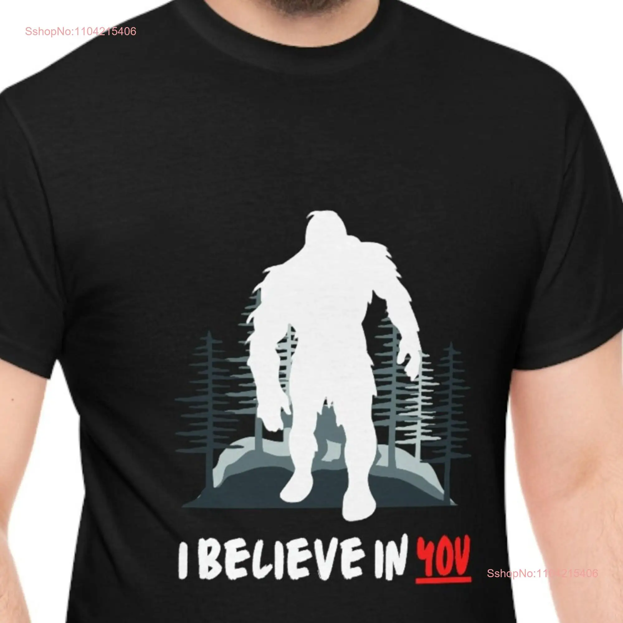 Sasquatch I believe in you Heavy Cotton T Shirt Funny Bigfoot Humor Mythical Legend Nature Traditional Territory