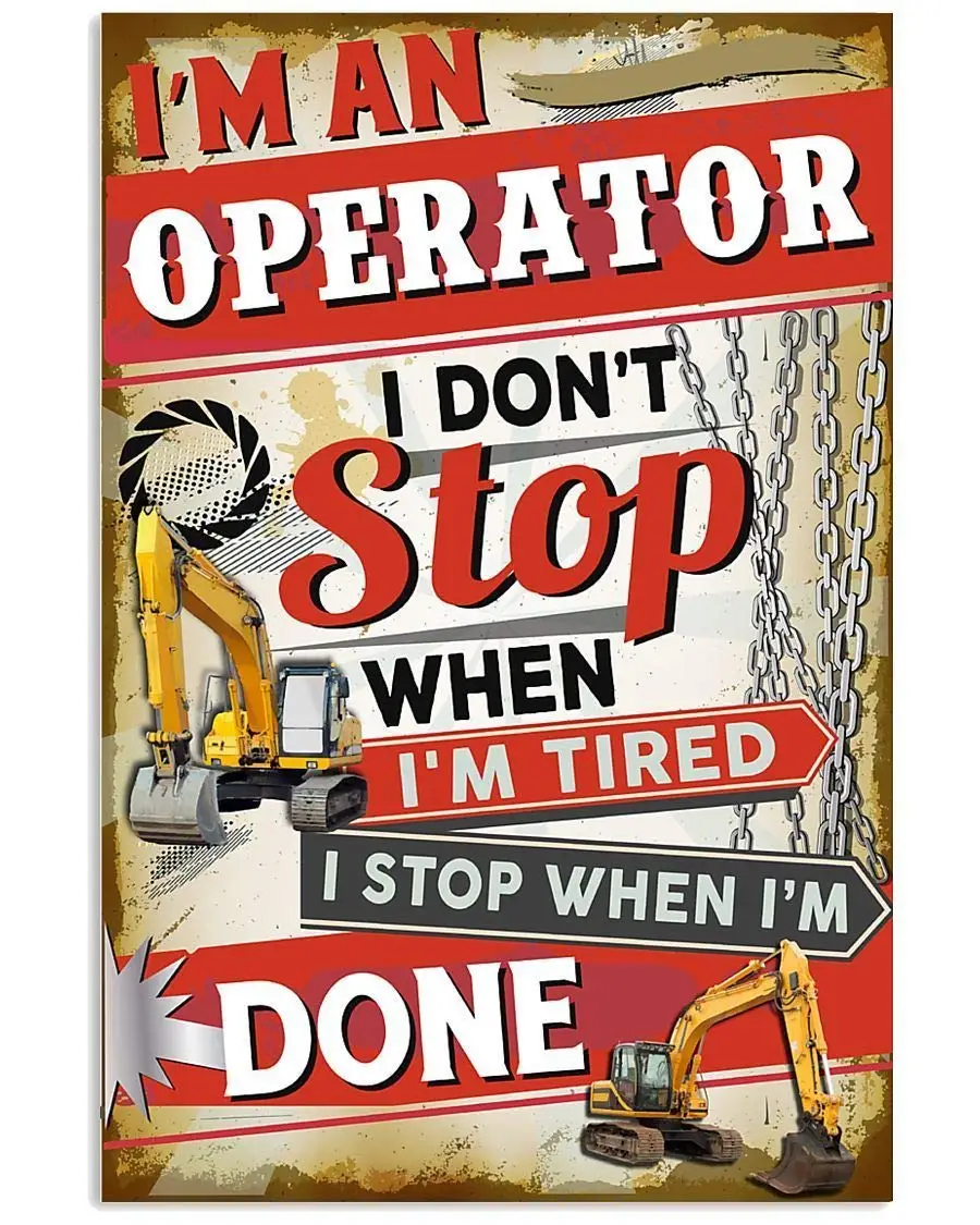 Crane Excavator Man Operate I Don't Stop When I'm Tired Tin Sign for Home Bar Kitchen Pub Wall Decor Signs 8x12 Inch