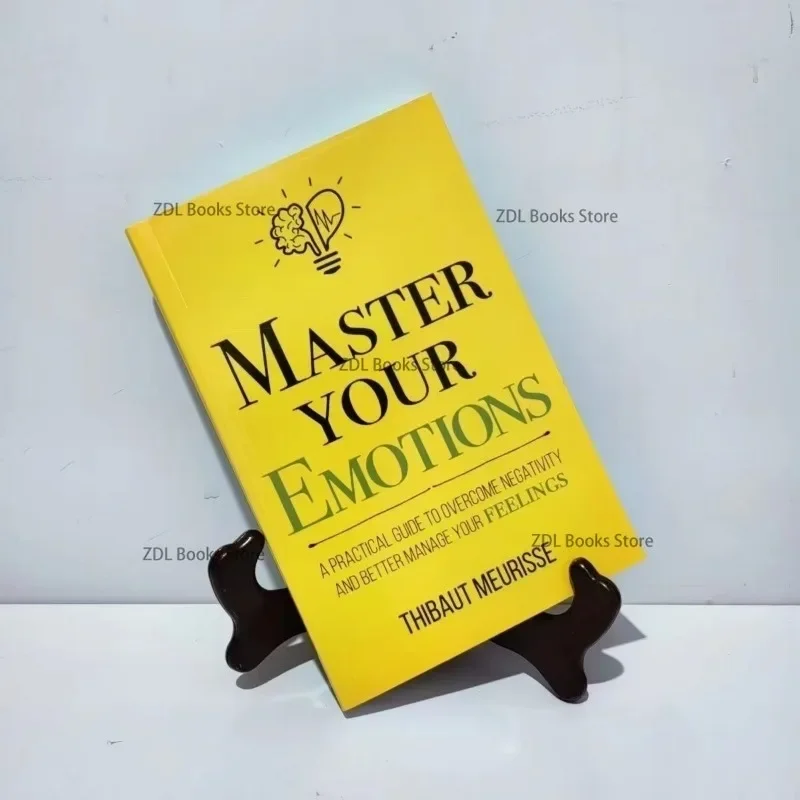 Master Your Emotions English Original Novel By Thibaut Meurisse Overcome Negativity And Better Manage Your Feelings Book