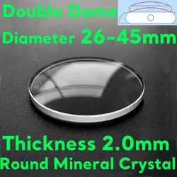 Double Domed Mineral Watch Glass 2.0mm Thickness Round Watch Crystal 26mm-45mm Diameter Curved Len Watch Repair Tools