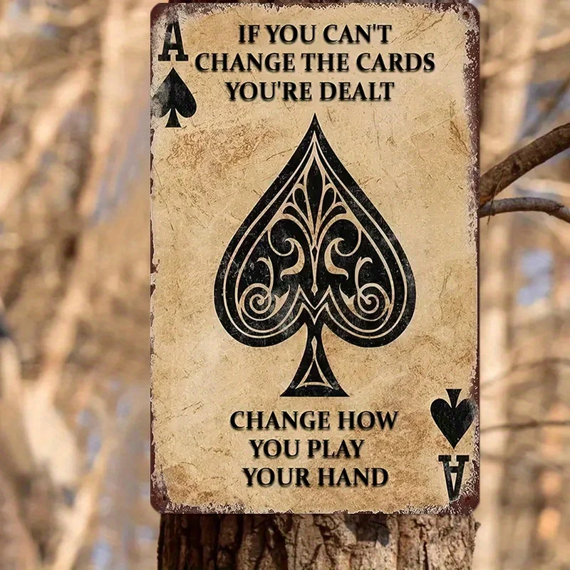 Vintage Metal Tin Sign Wall Decor - Black Spade Ace of Clubs Playing Card with Inspirational Quote Change How You Play Your Ha