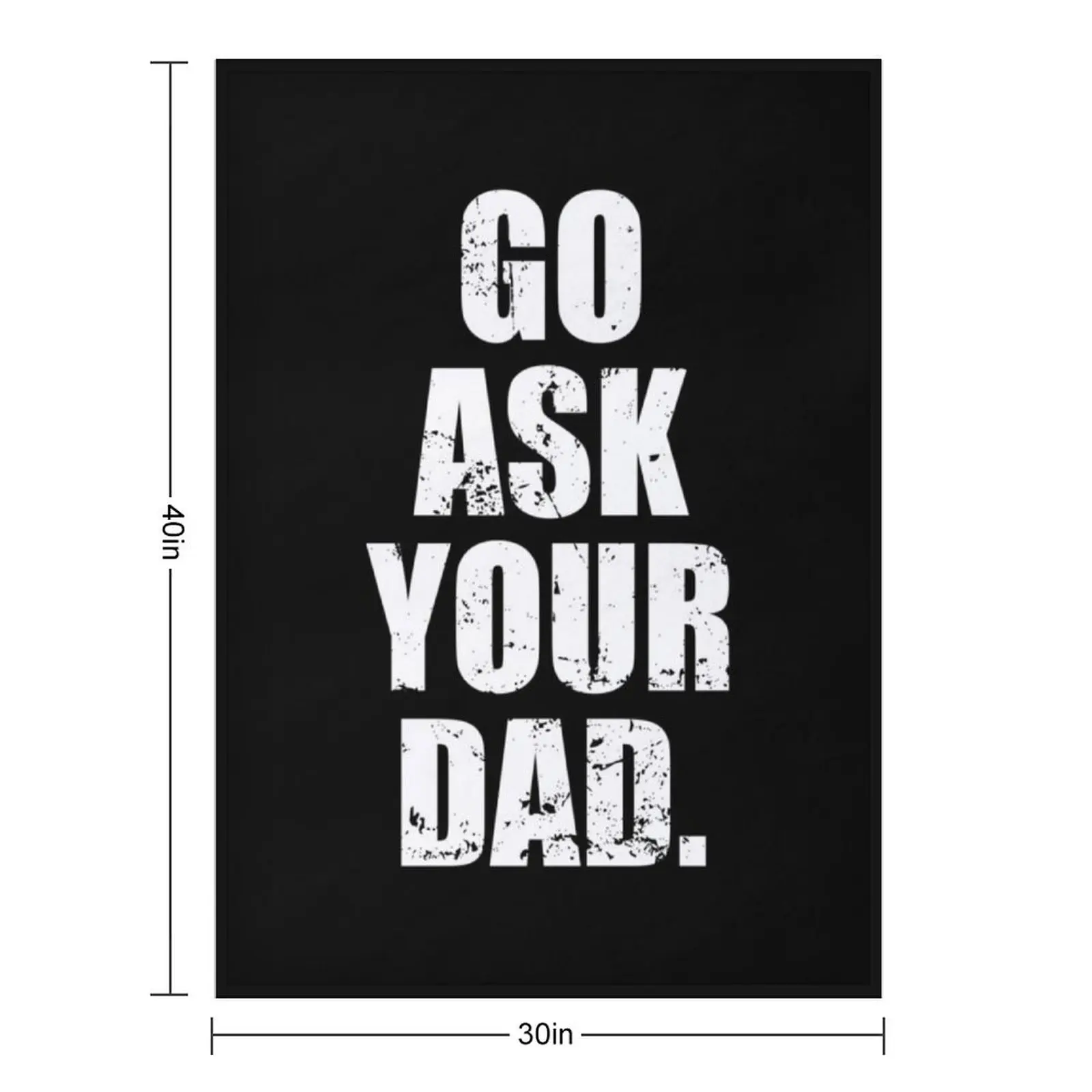 Go Ask Your Dad - Sarcasm Jokes Throw Blanket Large Baby Loose Thermal Blankets