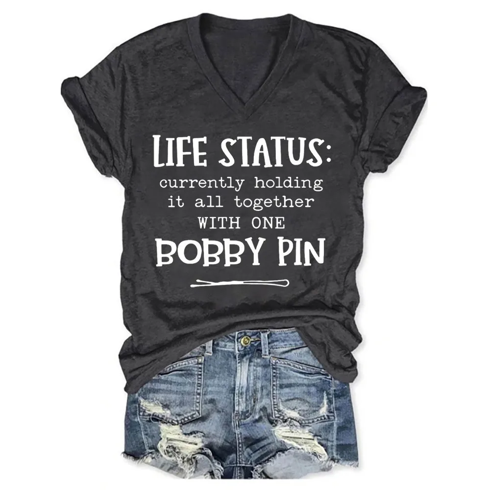 Rheaclots Women's Life Status, Holding It Together With One Bobby Pin Printed V-neck Short Sleeve T-Shirt