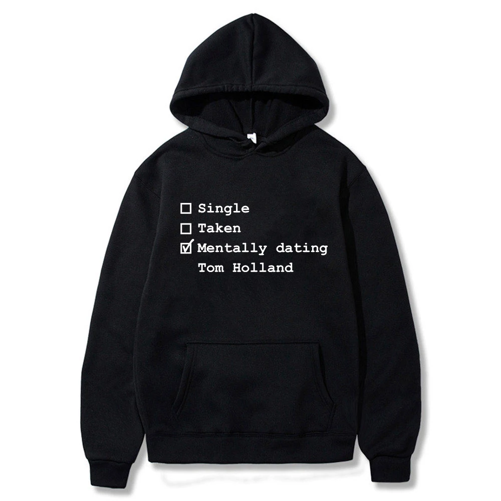 

Tom Holland Mentally Dating Hoodie Unisex Long Sleeve Streetwear Women Men Sweatshirt 2023 Casual Style Fashion Clothes