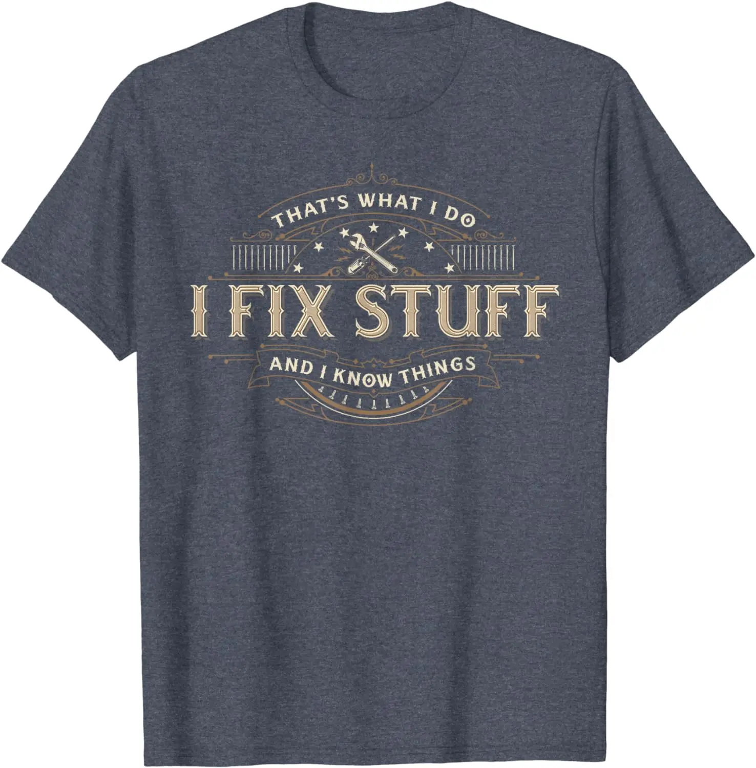 That's What I Do I Fix Stuff And I Know Things Vintage Funny T-Shirt