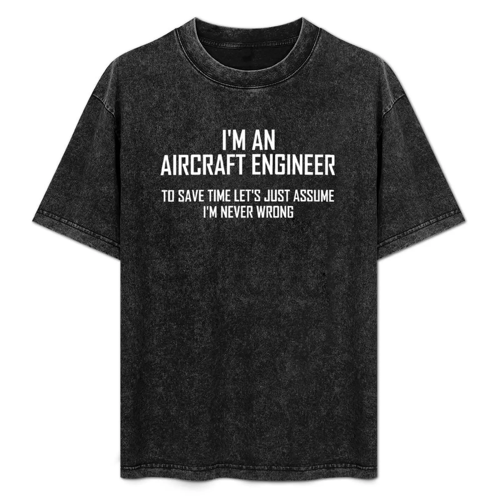 

Футболка Im An Aircraft Engineer, Lets Just Assume Im Never Wrong, летние топы, заготовки, летние футболки 2025, мужские хлопковые футболки