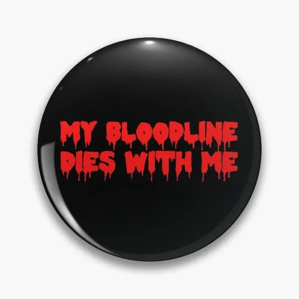 My Bloodline Dies With Me  Soft Button Pin Cute Women Gift Creative Brooch Jewelry Clothes Cartoon Lapel Pin Lover Decor Hat