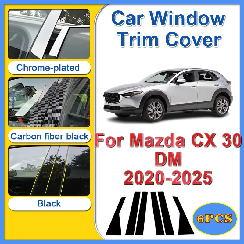 

Car Window Trim Cover For Mazda CX30 Accessories CX 30 DM 2020 2021 2022 2023 2024 2025 6PCS Center Pillar Sticker Car Stickers