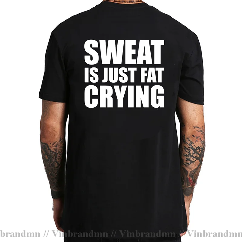 Funny Sweat Is Just Fat Crying T Shirt for men Comic Slogan Letter Printed T-Shirt Sweat Shirt Tops Tee Shirt Sporting Clothing