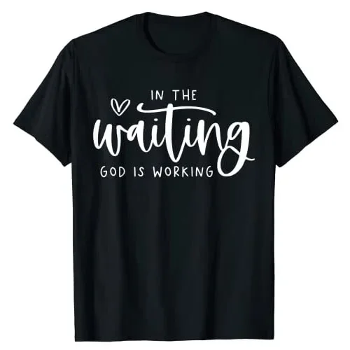 

In The Waiting God Is Working Christian Easter Day T-Shirt Sayings Quote Jesus Christ Graphic Tee Tops Short Sleeve Blouses Gift