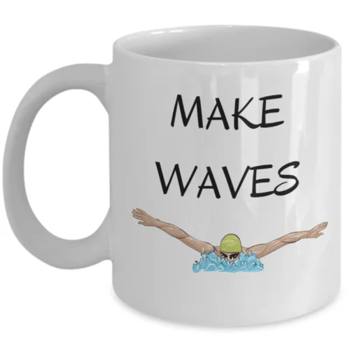 Swimmer coffee mug Make waves - Inspirational swimming practice swim sport gift