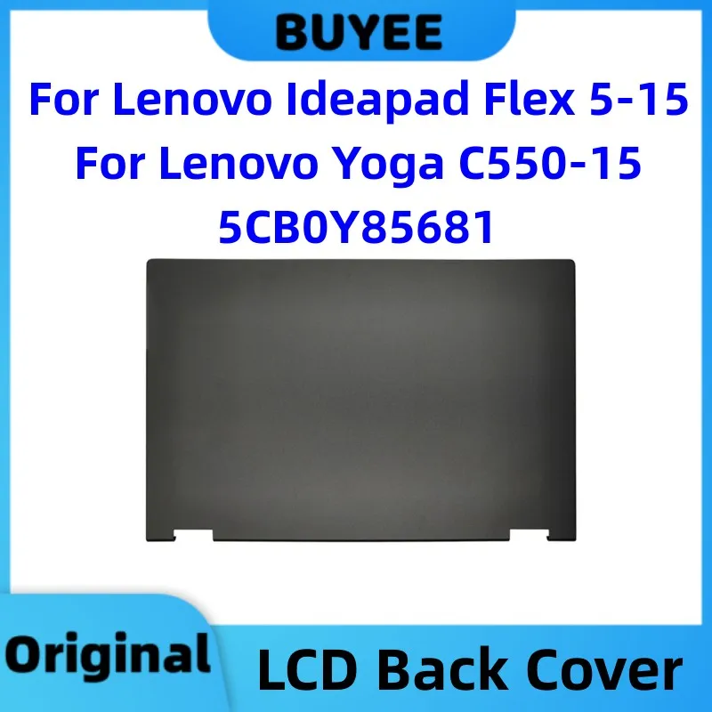 

Original New For Lenovo Ideapad Flex 5-15 For Lenovo Yoga C550-15 LCD Case LCD Back Cover A Shell 5CB0Y85681 Grey