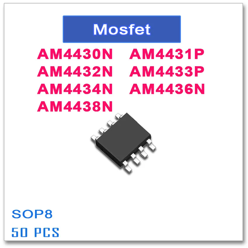 

50PCS SOP8 AM4430N AM4431P AM4432N AM4433P AM4434N AM4436N AM4438N 4430 4431 4432 4433 4434 4436 4438 N-Channel High quality AM