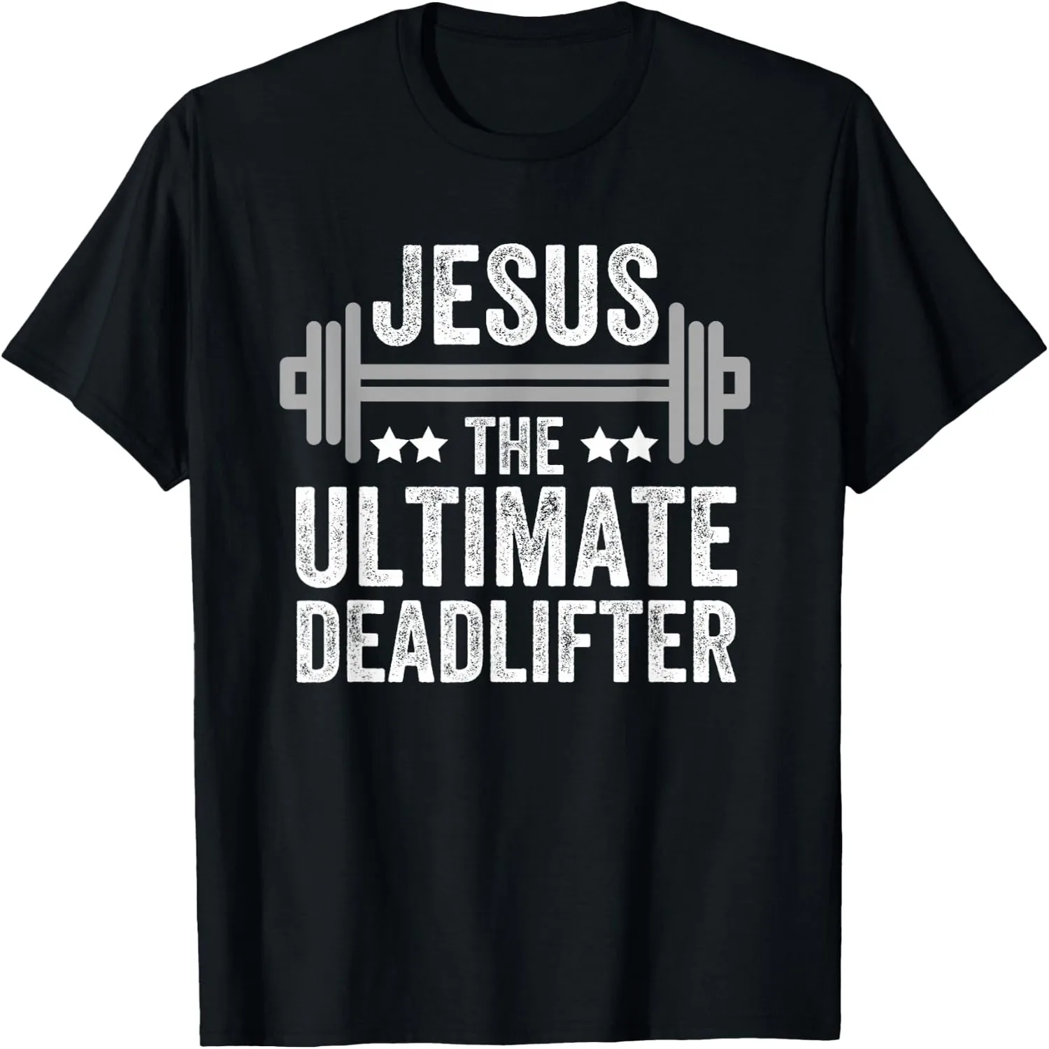 Jesus The Ultimate Deadlifter T Shirt Gym Fitness Athlete T-Shirt