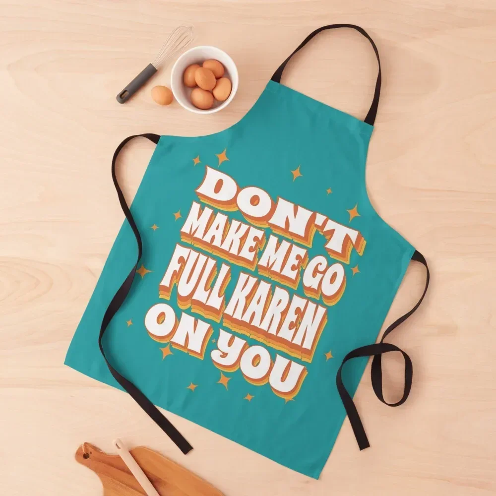 

Don't Make Me Go Full Karen On You - Funny Karen Saying Apron Kitchen Items waiter Beauty Salon Apron