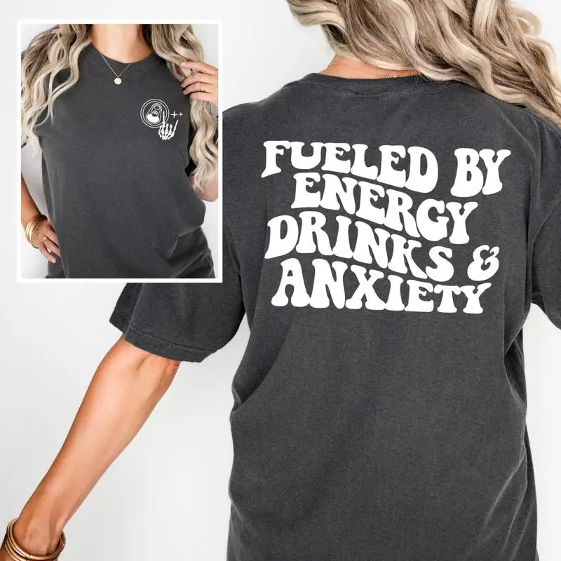 Футболка Comfort Colors Fueled By Energy Drinks And Anxiety Drink Addict Motivational S