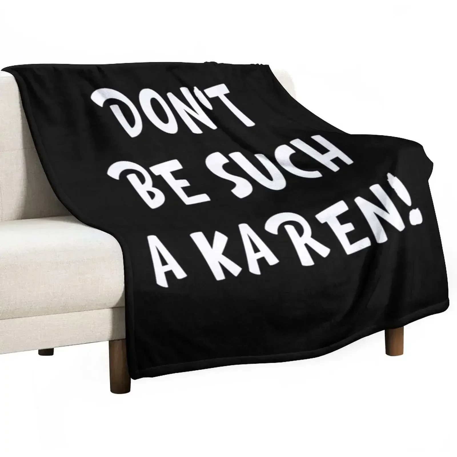 Don't be such A karen Sayings Throw Blanket Beautifuls Soft Beds Luxury Brand Blankets