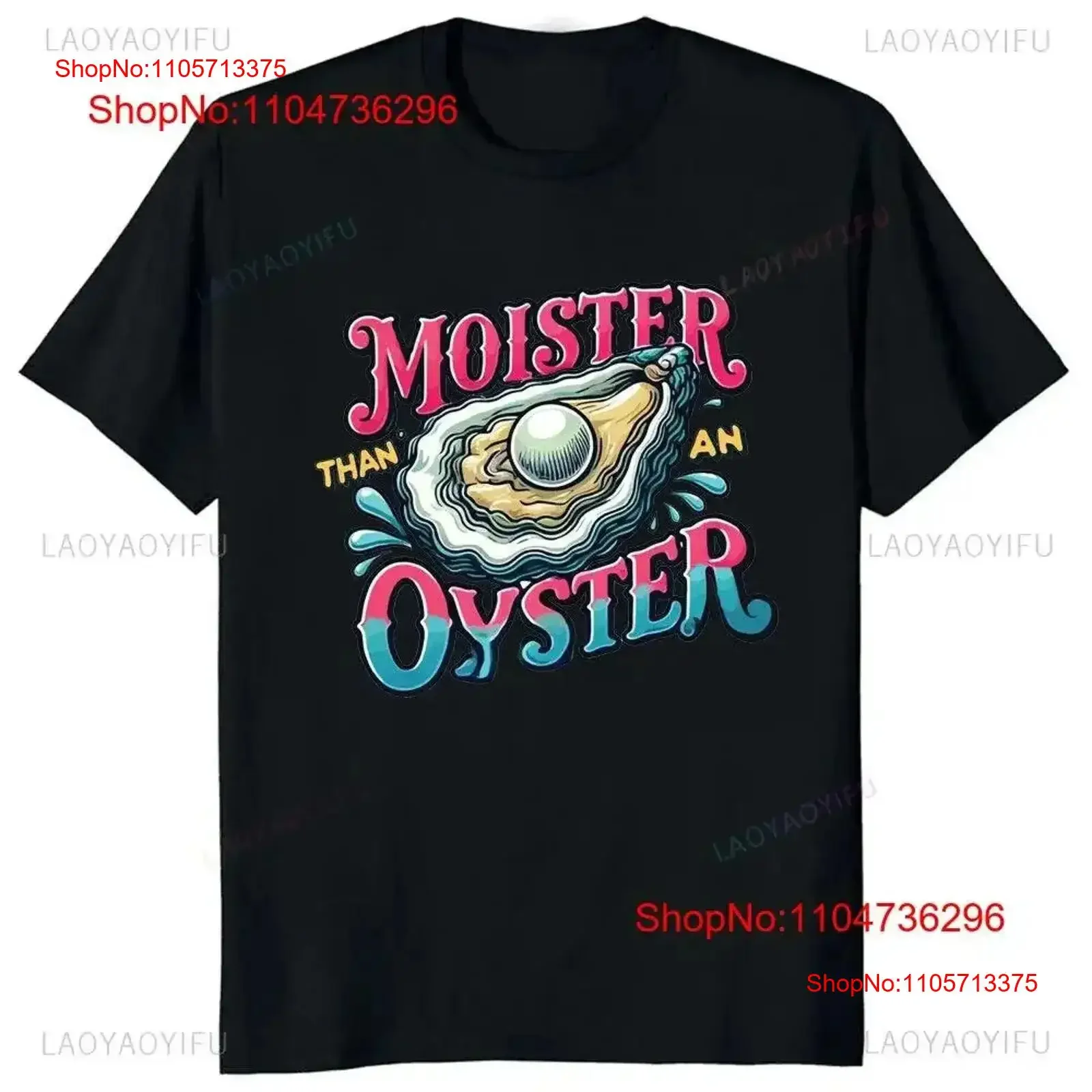Moister Than An Oyster Funny T Shirt Stay Drippin with Inappropriate Humor vintage Washed streetwear Slightly Soft Breathable