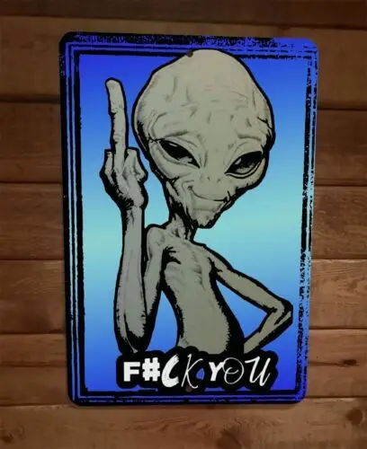 Alien Middle Finger F**k You 8x12 Metal Wall Fantasy Sign