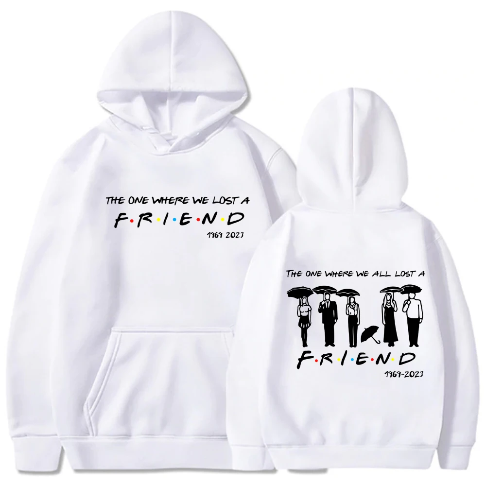 Chandler Friends Hoodies Friends R.i.p The One Where We All Lost A Friend Hoodie Man Woman