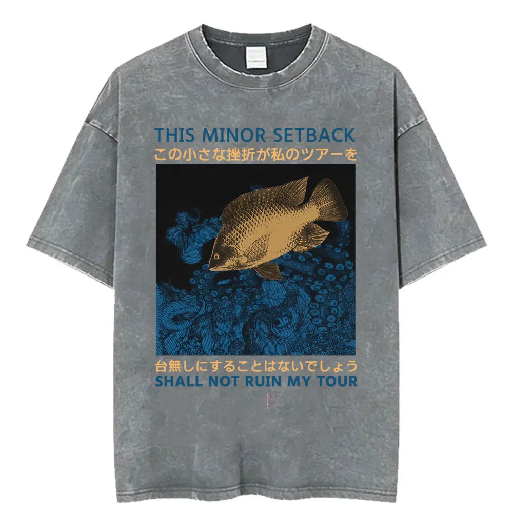 This Minor Setback Shall Not Ruin My Tour Funny Fish Japanese Vintage Washed T-shirts Men Women Casual Cotton Oversized T Shirts