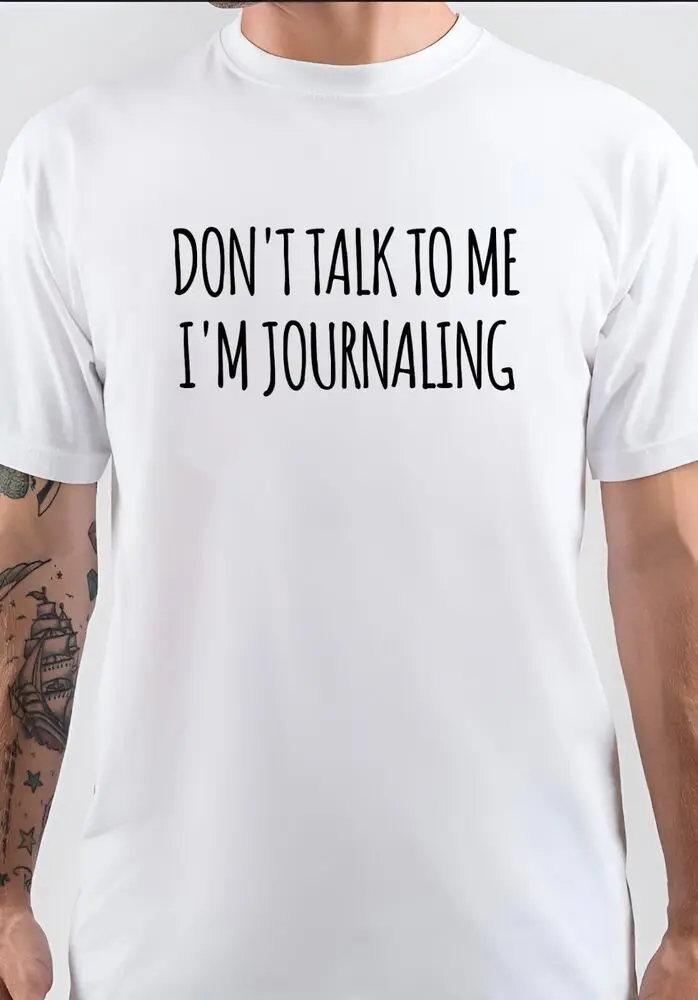 Don't Talk To Me I'm Journaling Funny Unisex T-Shirt  Tees Cotton Luxury brand vintage oversized