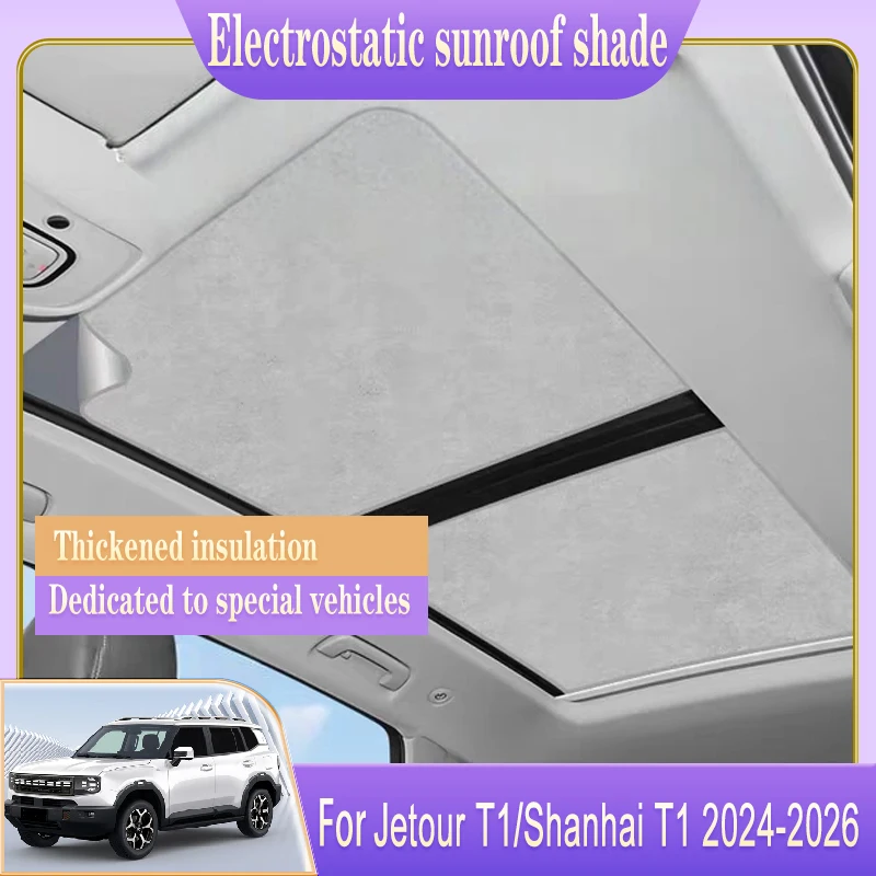 

Car Sunroof Sunshade Fit For Jetour T1 Accessories Shanhai 2024 2025 2026 Electrostatic Adsorption Skylight Shading Auto Parts