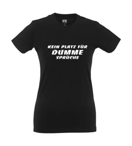 Kein Platz für dumme Sprüche I Fun I Lustig I Sprüche I Girlie Shirt