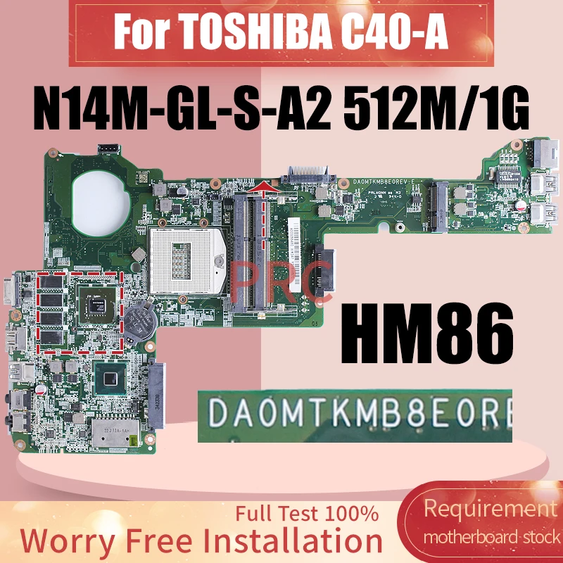 

Laptop Motherboard For TOSHIBA Satellite C40-A Notebook Mainboard SR17E HM86 N14M-GL-S-A2 512M/1G A000255480 Tested OK