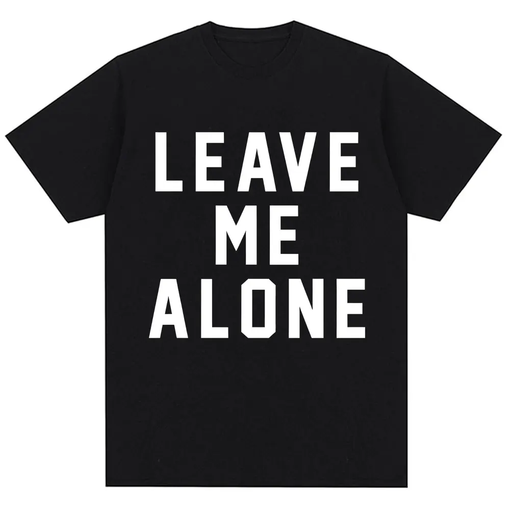 

Забавная футболка с надписью Leave Me Alone для мужчин и женщин, модные футболки с юмором высокого качества, летние хлопковые футболки большого размера, уличная одежда
