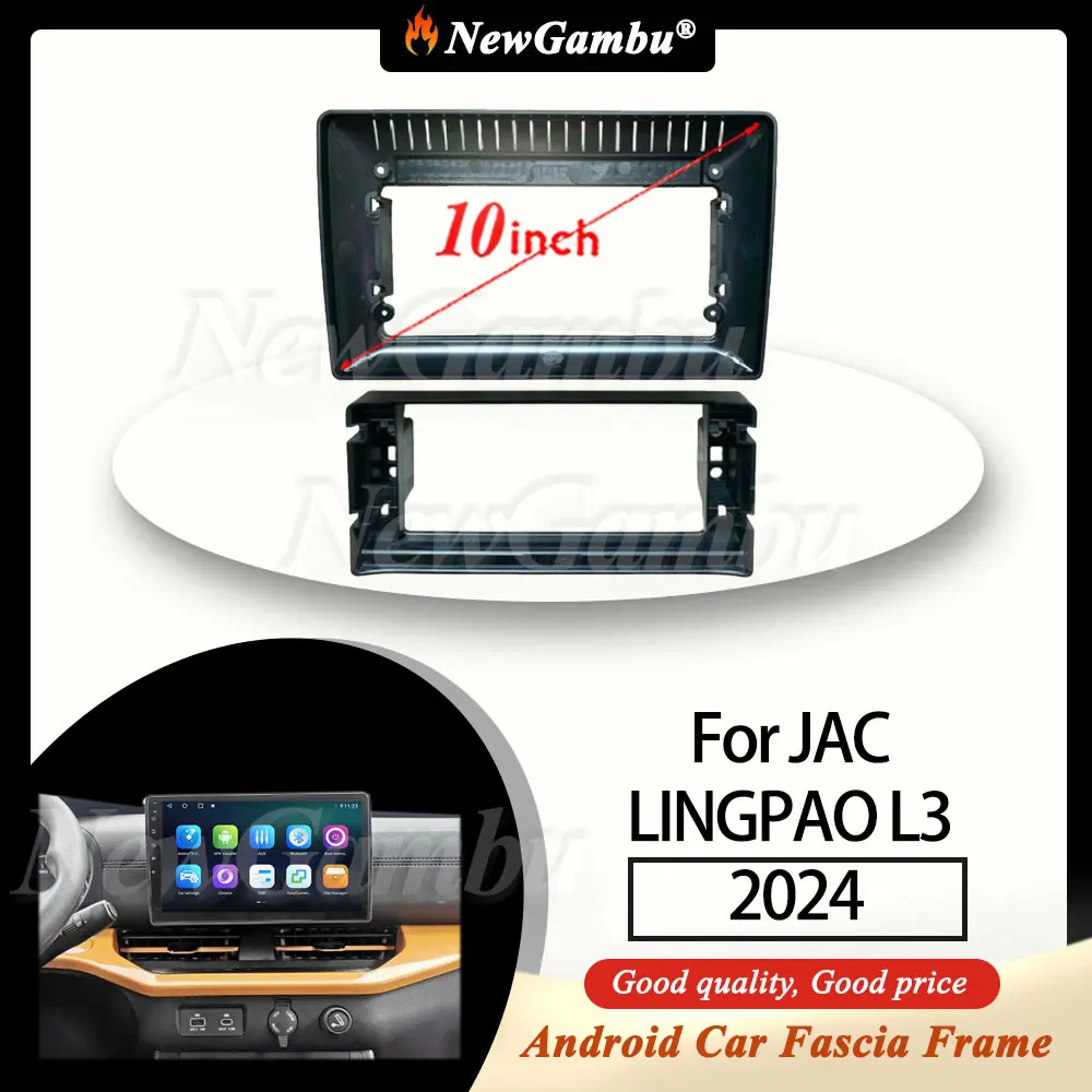 

NewGambu 10 Inch Radio Fascia fit For JAC LINGPAO L3 2024 Fascia Frame No Cable Trim Panel