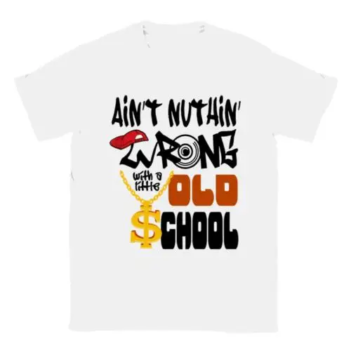 Ain't Nuthin' Wrong with Old School T-shirt