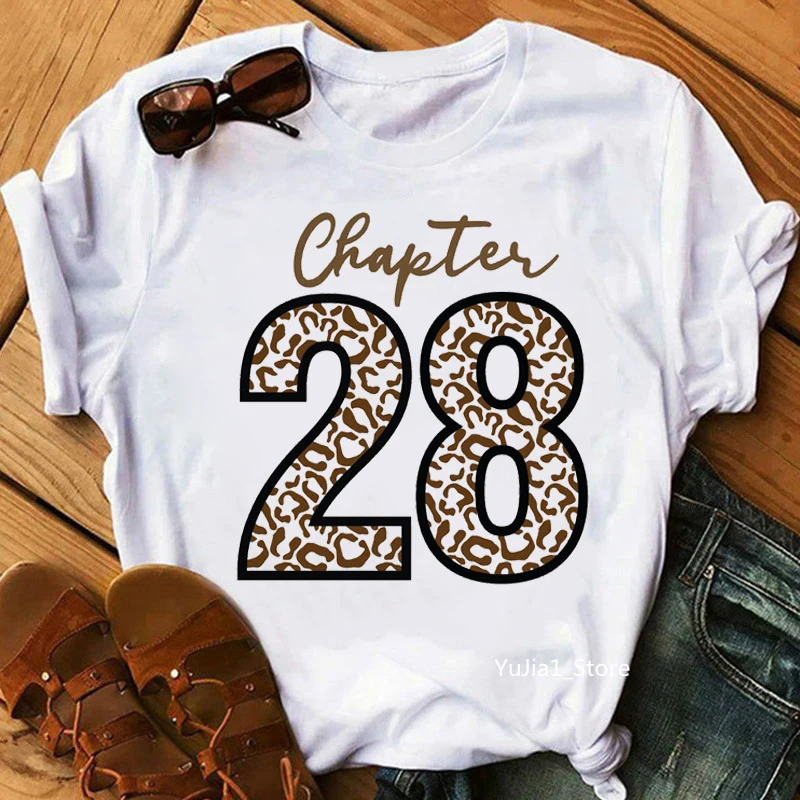 

New Funny 20th-54th Chapter Birthday Gift Graphic Print T-Shirt Women'S Clothing Leopard T Shirt Femme Makeup Tshirt Female Tops