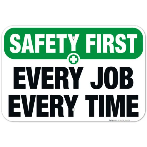 Every Job Every Time Sign, OSHA Safety First Sign,