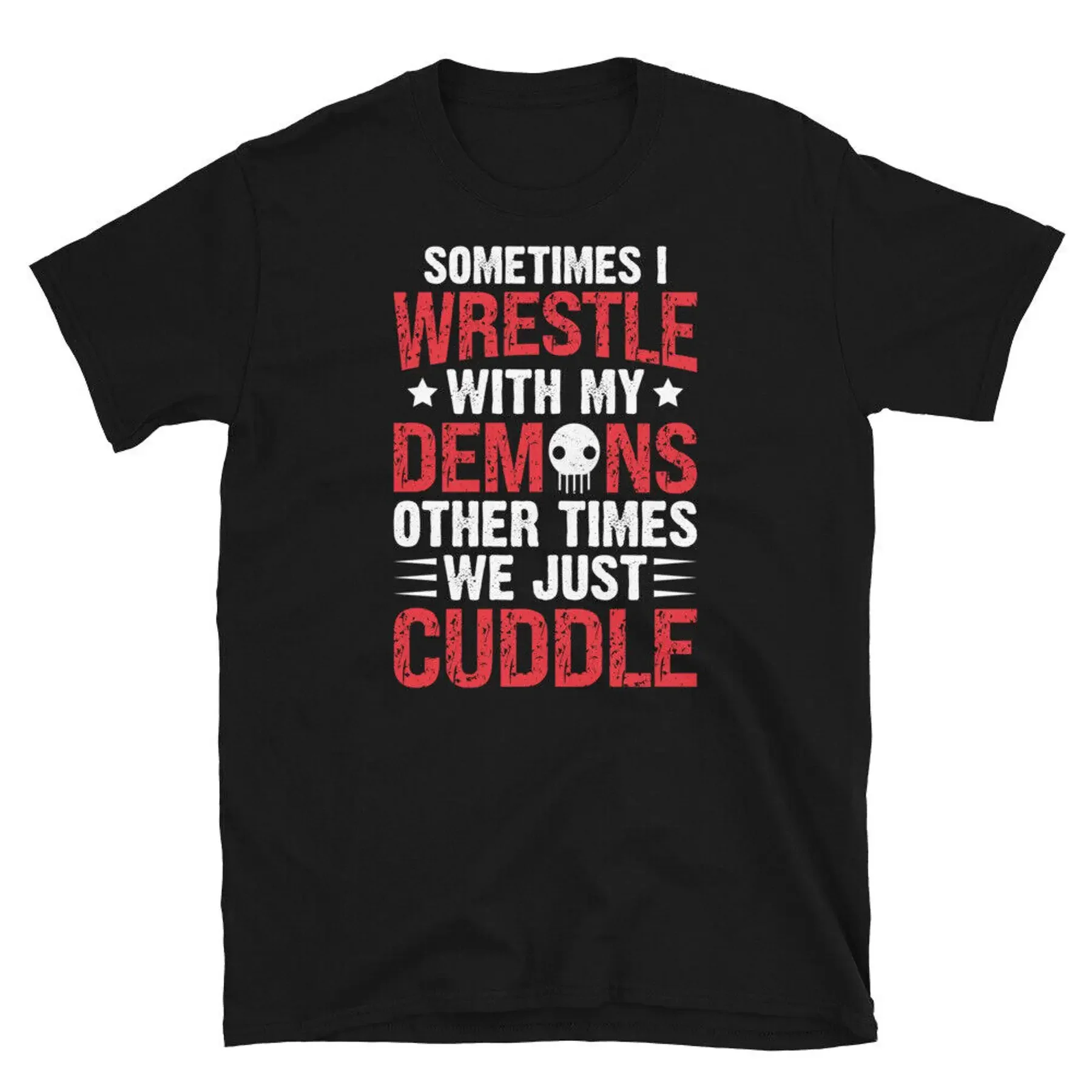 

Sometimes I Wrestle With My Demons We Just Cuddle Short Sleeve Unisex T Shirt