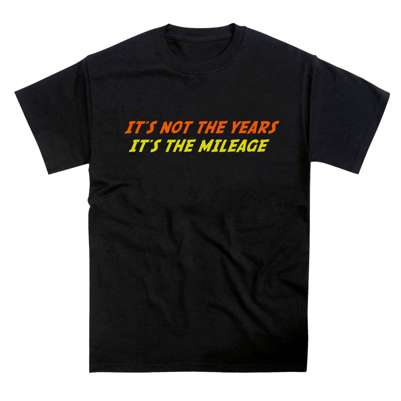 It's Not The Years It's The Mileage Indiana Movie Quote Birthday T-Shirt