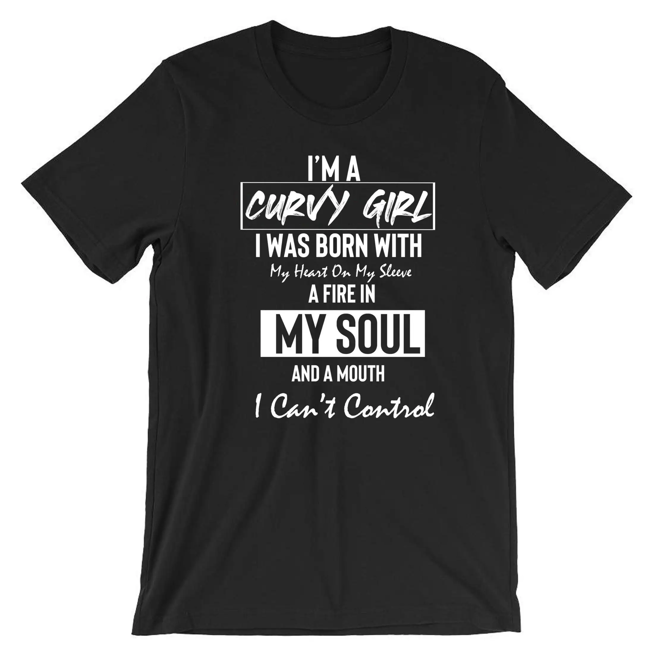 Curvy girl with fire in soul and mouth can't control funny womens ladies T Shirt tee joke feminist rude sarcastic